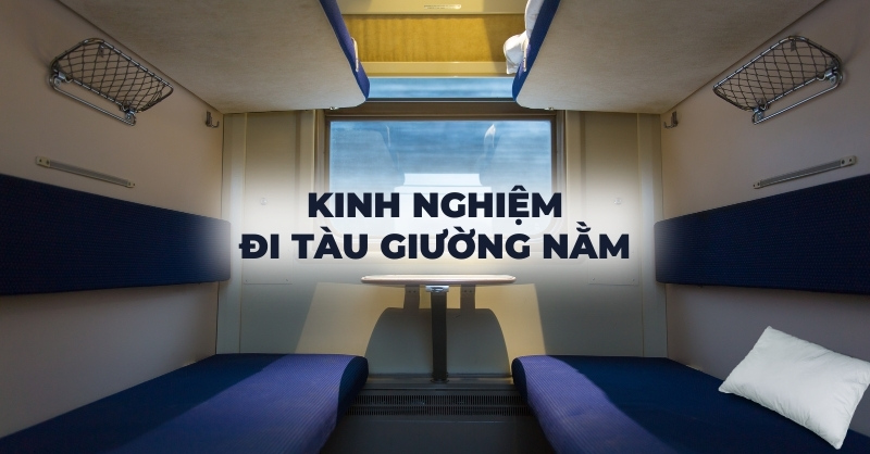 Kinh nghiệm đi tàu giường nằm hữu ích