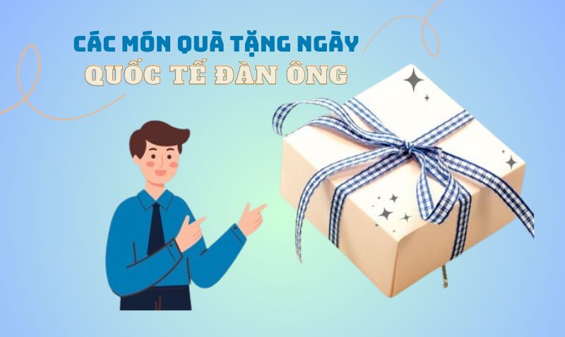 Gợi ý các món quà đi kèm với lời chúc ngày quốc tế đàn ông 19/11